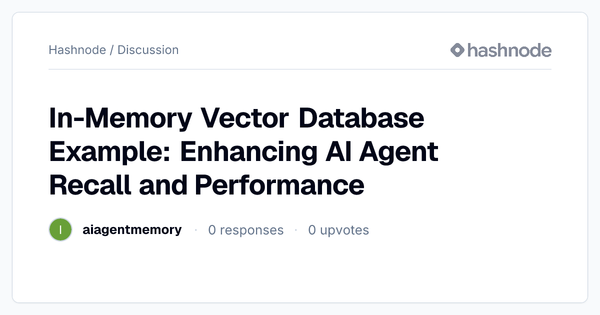 Discussion on "In-Memory Vector Database Example: Enhancing AI Agent ...