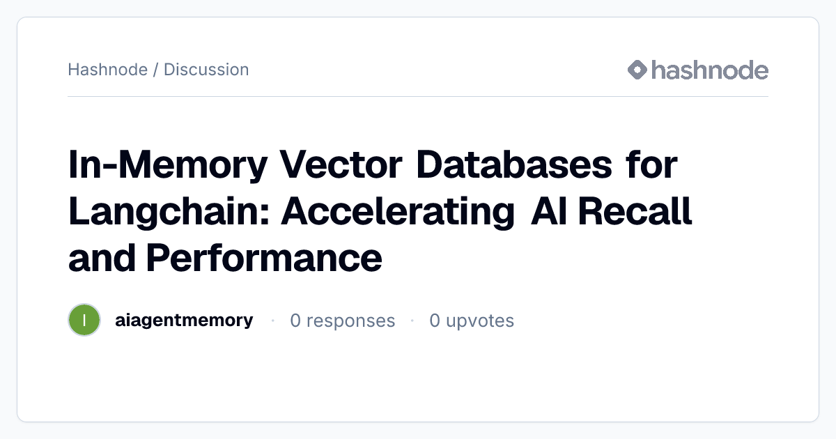 Discussion on "In-Memory Vector Databases for Langchain: Accelerating ...