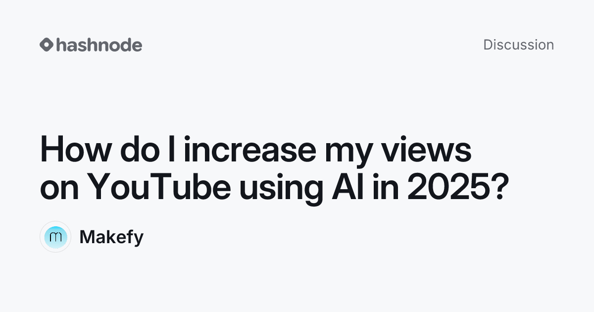 Discussion on "How do I increase my views on YouTube using AI in 2025 ...