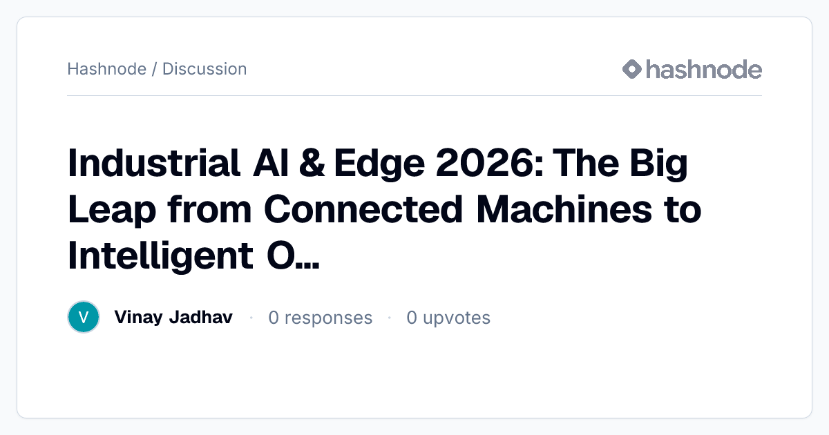 Discussion on "Industrial AI & Edge 2026: The Big Leap from Connected ...