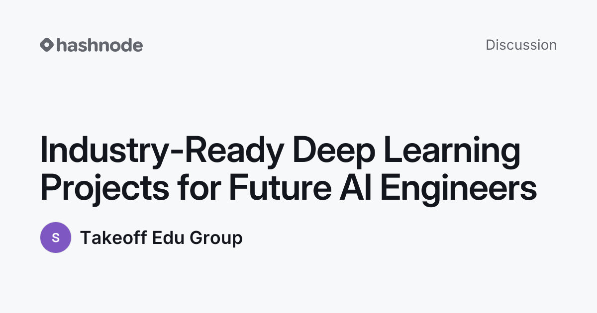 Discussion on "Industry-Ready Deep Learning Projects for Future AI ...