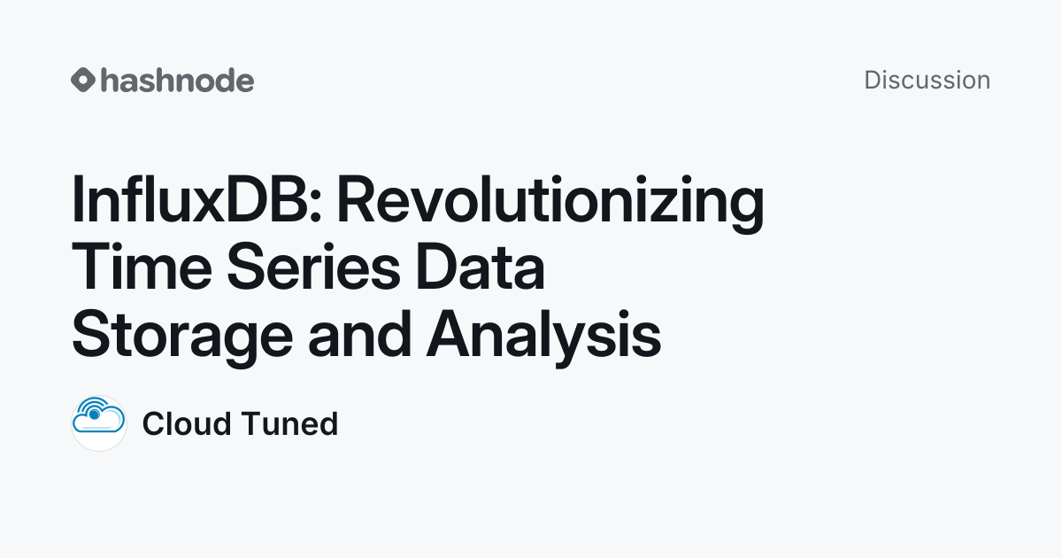 Discussion on "InfluxDB: Revolutionizing Time Series Data Storage and ...