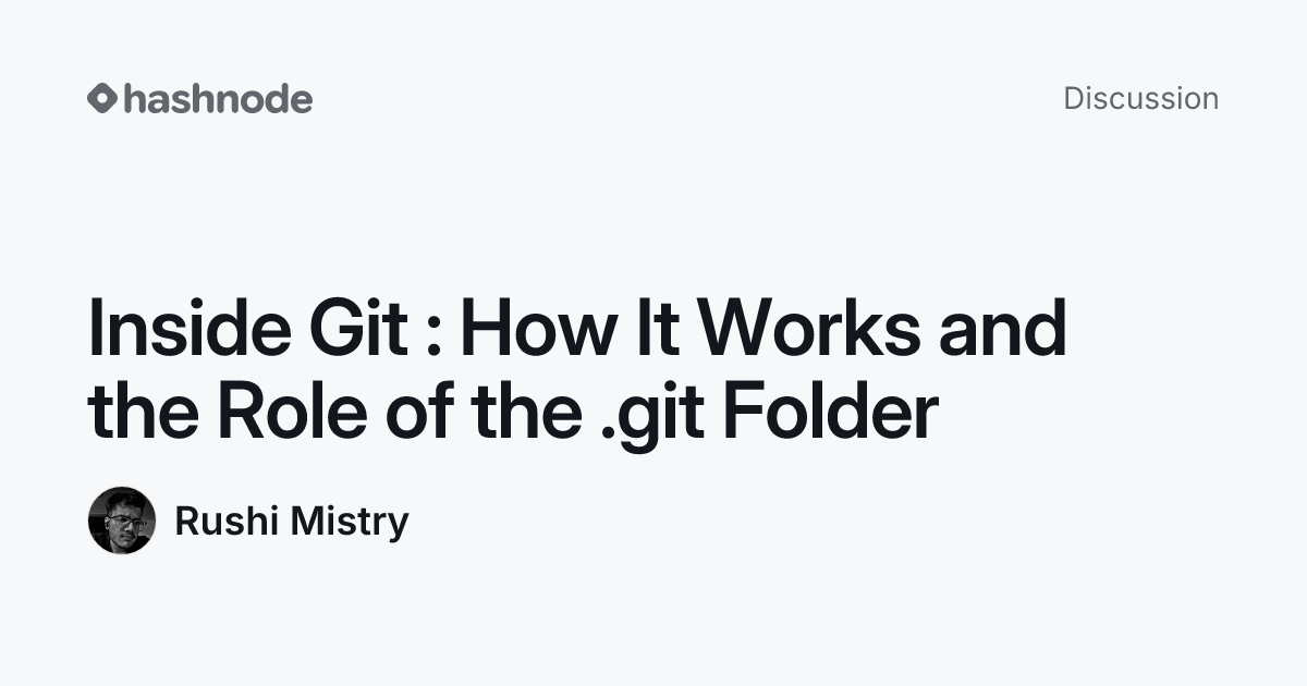 Discussion on "Inside Git : How It Works and the Role of the .git ...