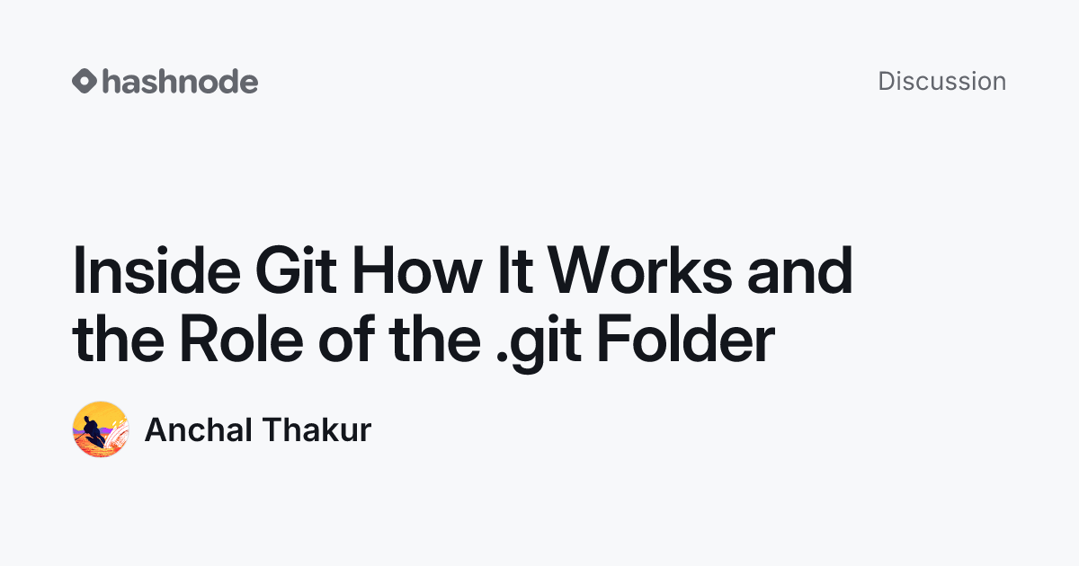 Discussion on "Inside Git How It Works and the Role of the .git Folder ...