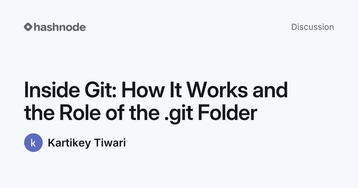 Discussion on "Inside Git: How It Works and the Role of the .git Folder ...