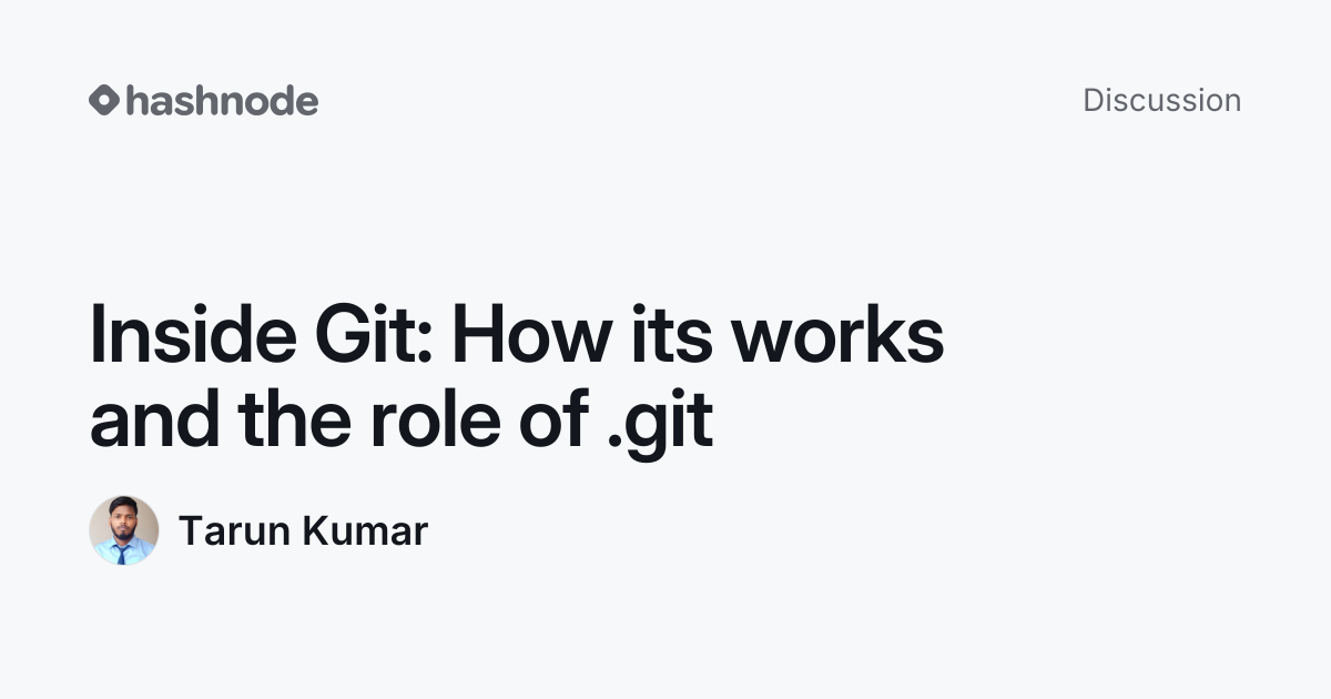 Discussion on "Inside Git: How its works and the role of .git" | Hashnode