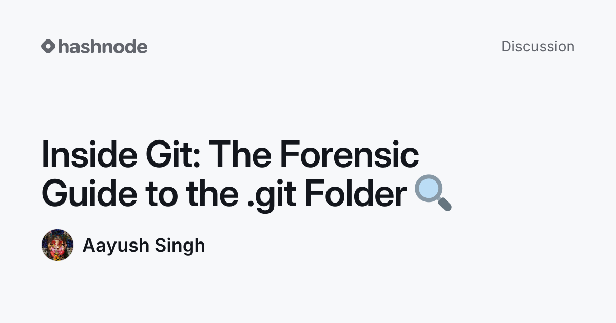 Discussion on "Inside Git: The Forensic Guide to the .git Folder 🔍 ...