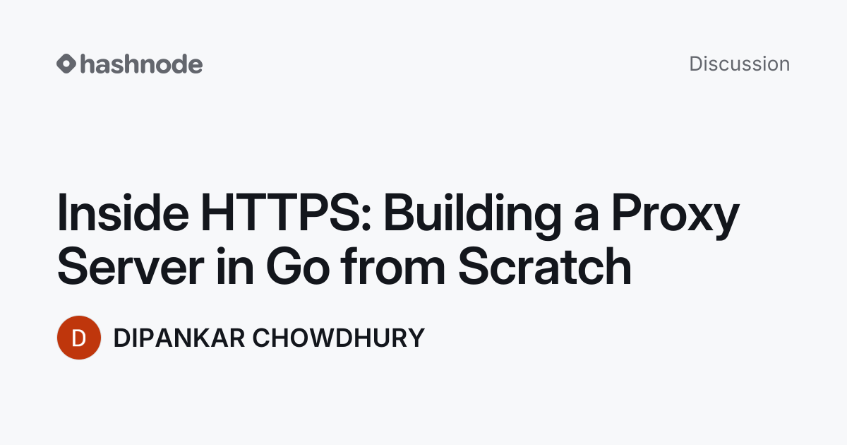 Discussion on "Inside HTTPS: Building a Proxy Server in Go from Scratch ...