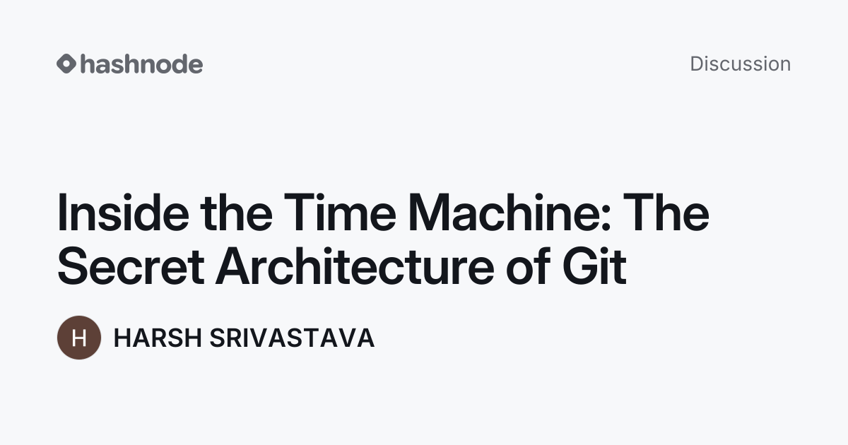 Discussion on "Inside the Time Machine: The Secret Architecture of Git ...