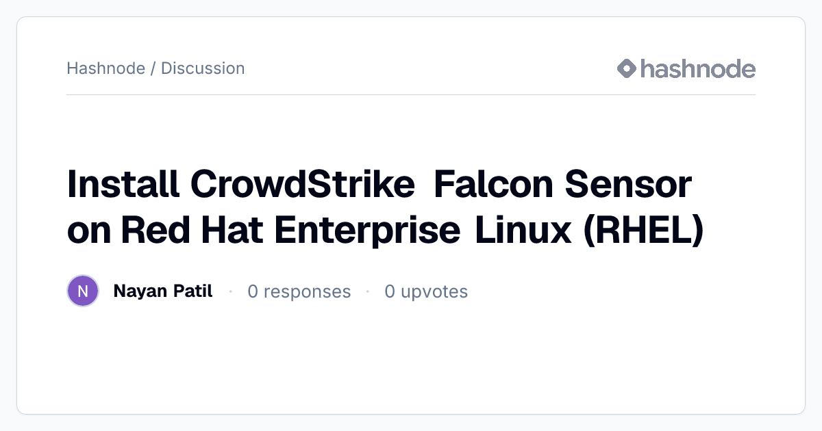 Discussion on "Install CrowdStrike Falcon Sensor on Red Hat Enterprise ...