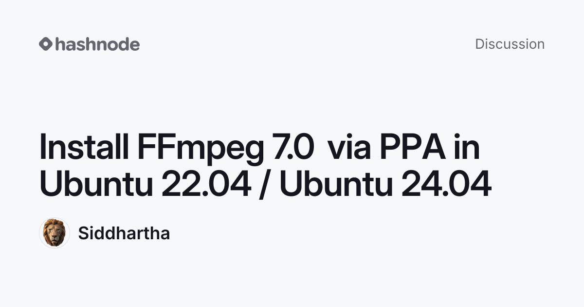 Discussion on "Install FFmpeg 7.0 via PPA in Ubuntu 22.04 / Ubuntu 24. ...