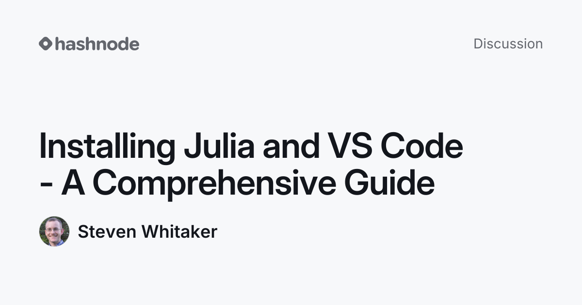 Discussion on "Installing Julia and VS Code - A Comprehensive Guide ...