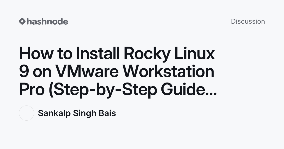 Discussion on "How to Install Rocky Linux 9 on VMware Workstation Pro ...