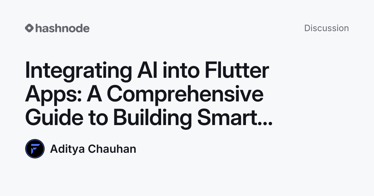 Discussion on "Integrating AI into Flutter Apps: A Comprehensive Guide ...