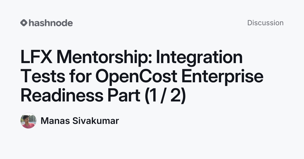 Discussion on "LFX Mentorship: Integration Tests for OpenCost ...