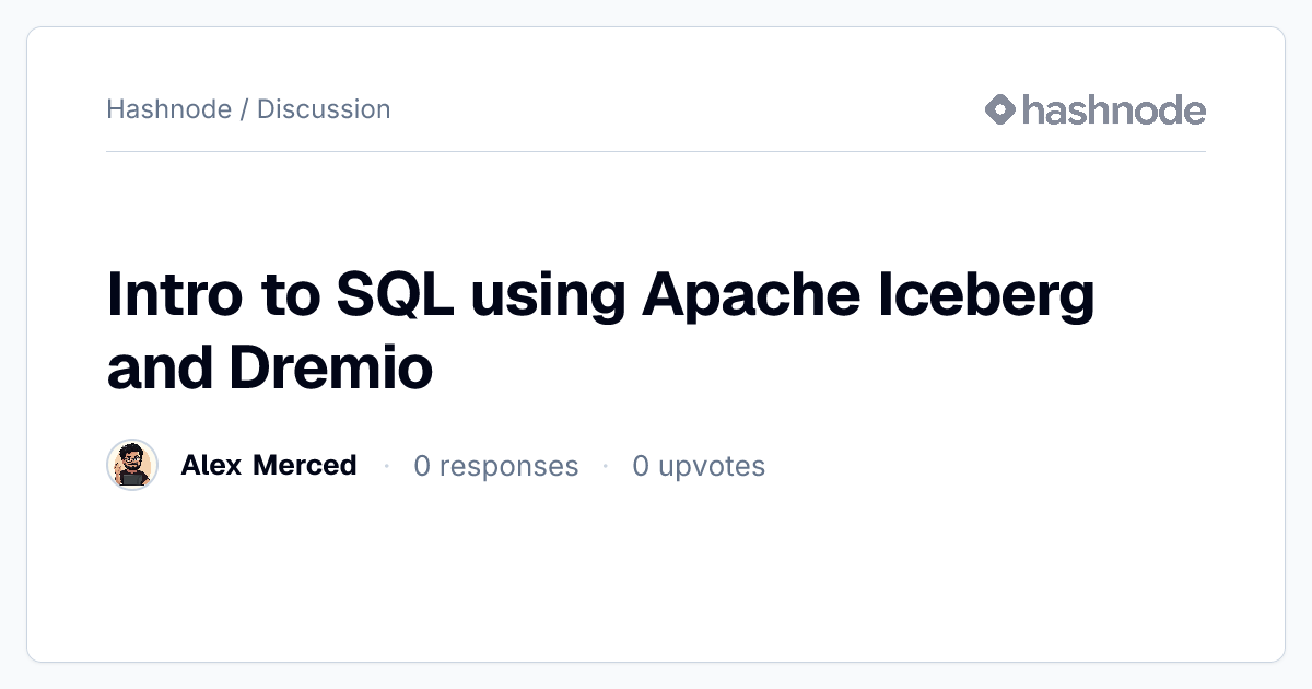 Discussion on "Intro to SQL using Apache Iceberg and Dremio" | Hashnode