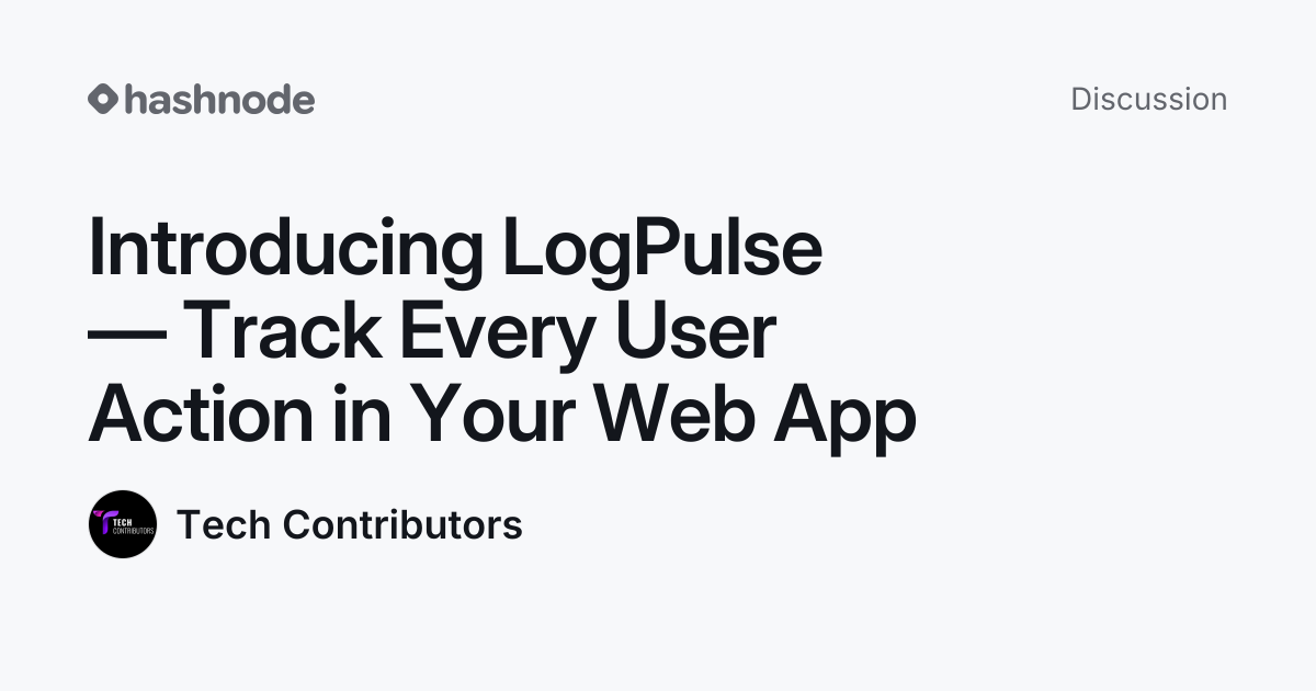 Discussion on "Introducing LogPulse — Track Every User Action in Your ...