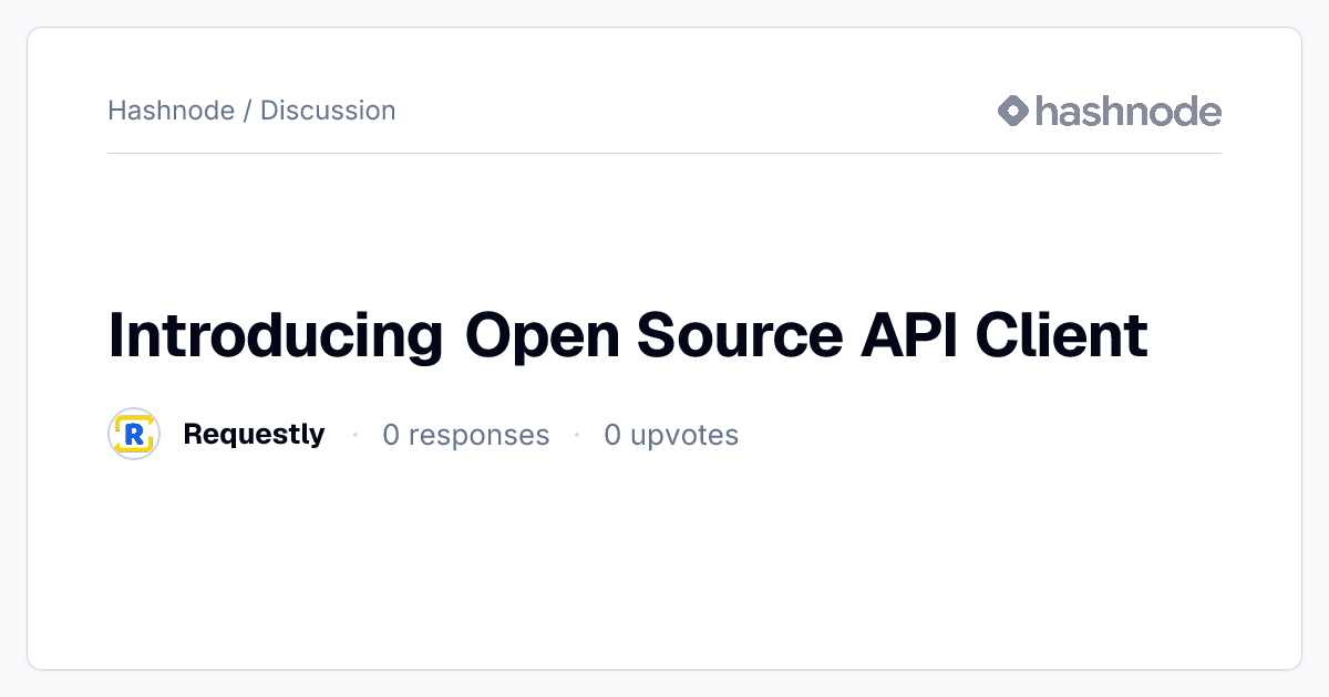 Discussion on "Introducing Open Source API Client" | Hashnode
