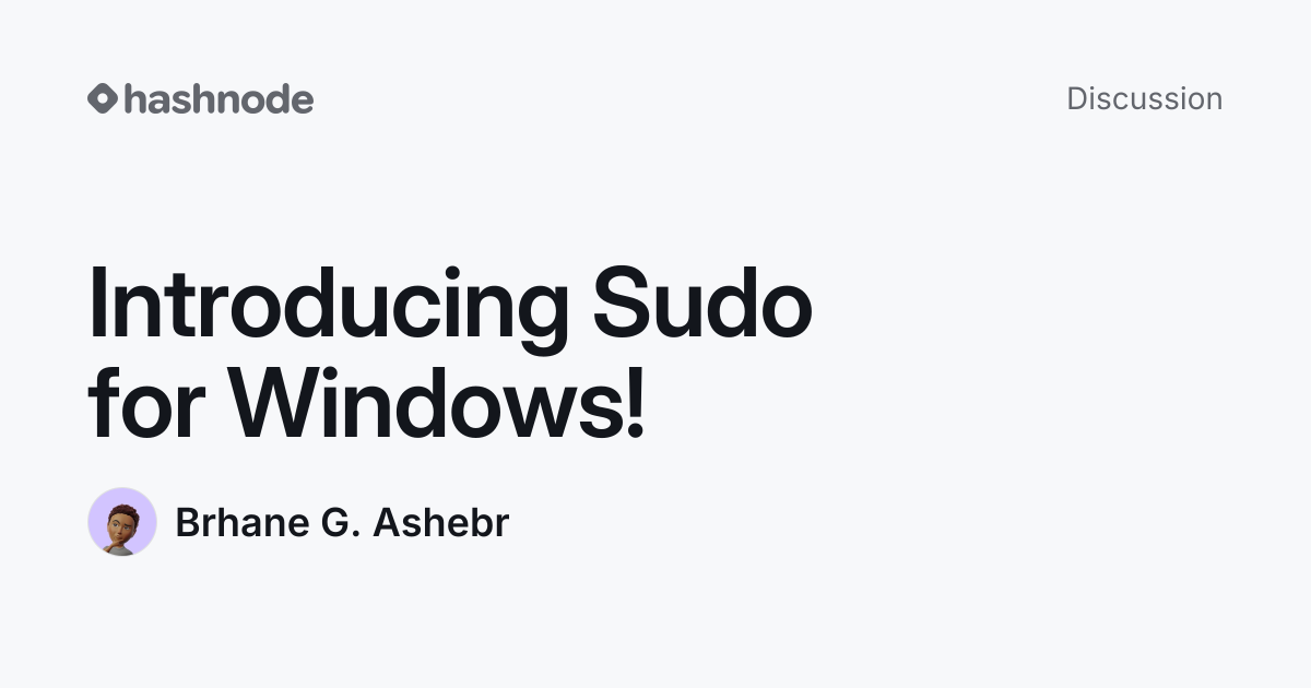 Discussion on "Introducing Sudo for Windows!" | Hashnode