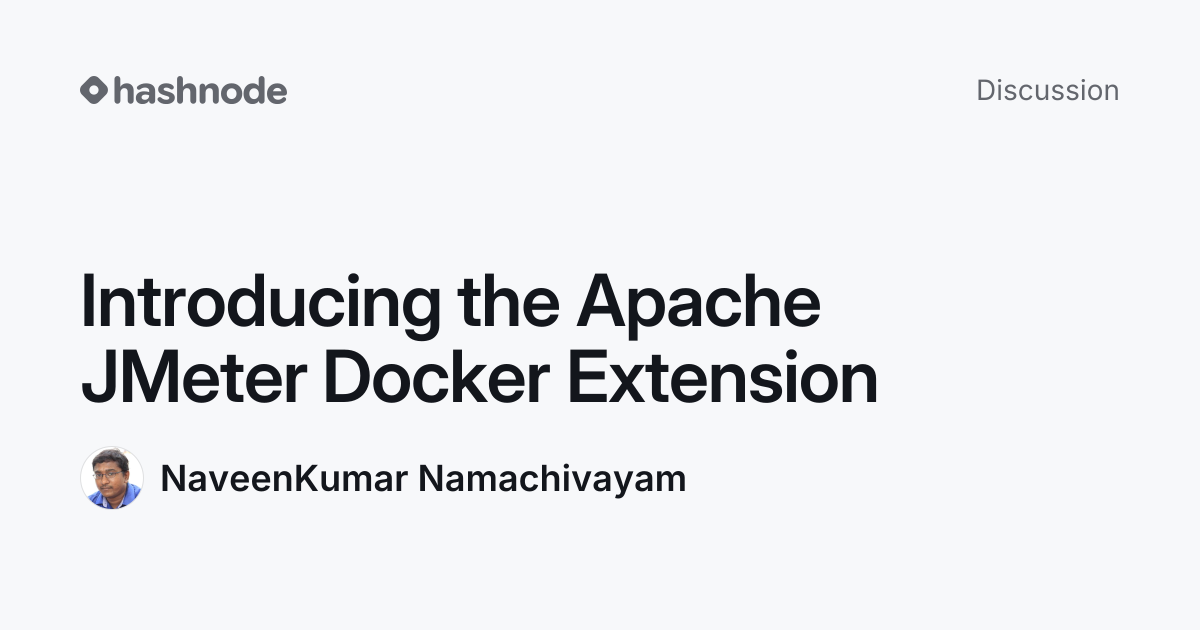 Discussion on "Introducing the Apache JMeter Docker Extension" | Hashnode