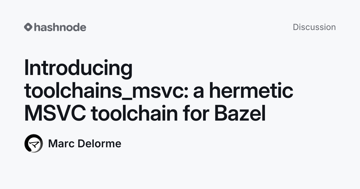 Discussion on "Introducing toolchains_msvc: a hermetic MSVC toolchain ...