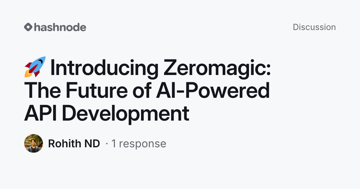 Discussion on "🚀 Introducing Zeromagic: The Future of AI-Powered API ...
