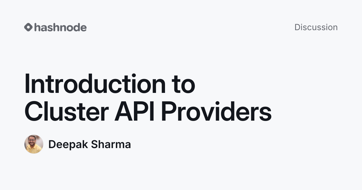 Discussion on "Introduction to Cluster API Providers" | Hashnode