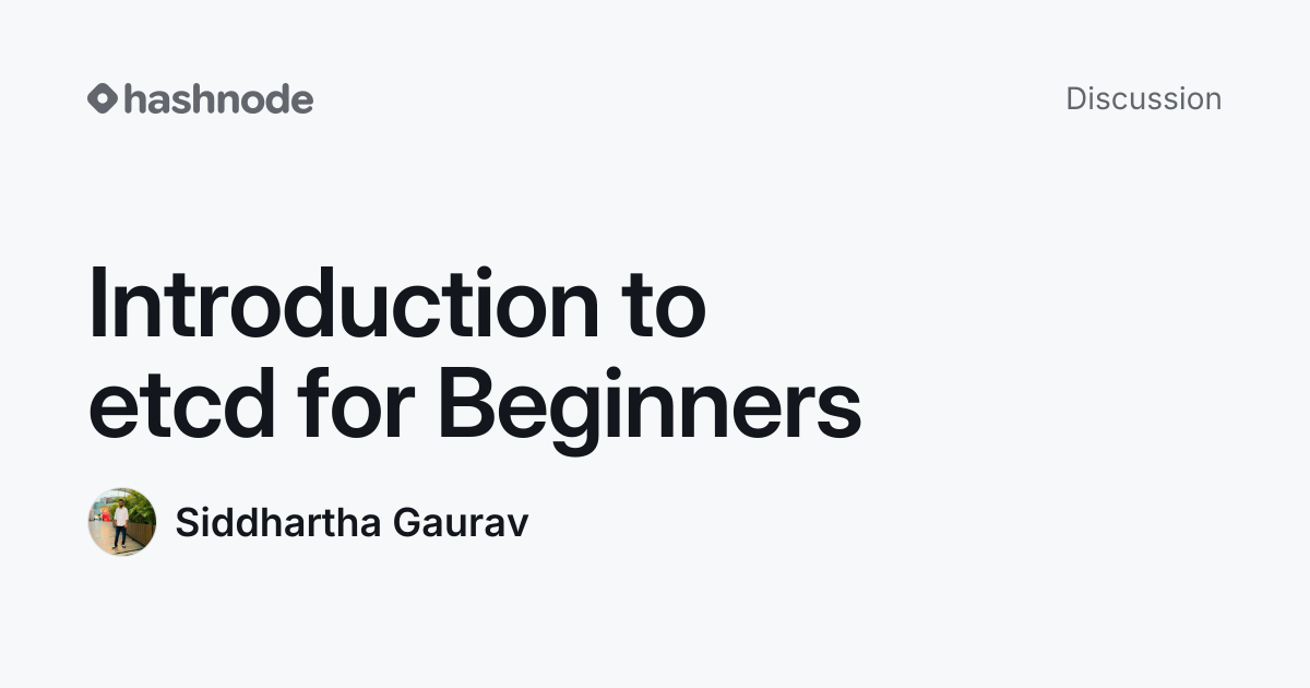 Discussion on "Introduction to etcd for Beginners" | Hashnode