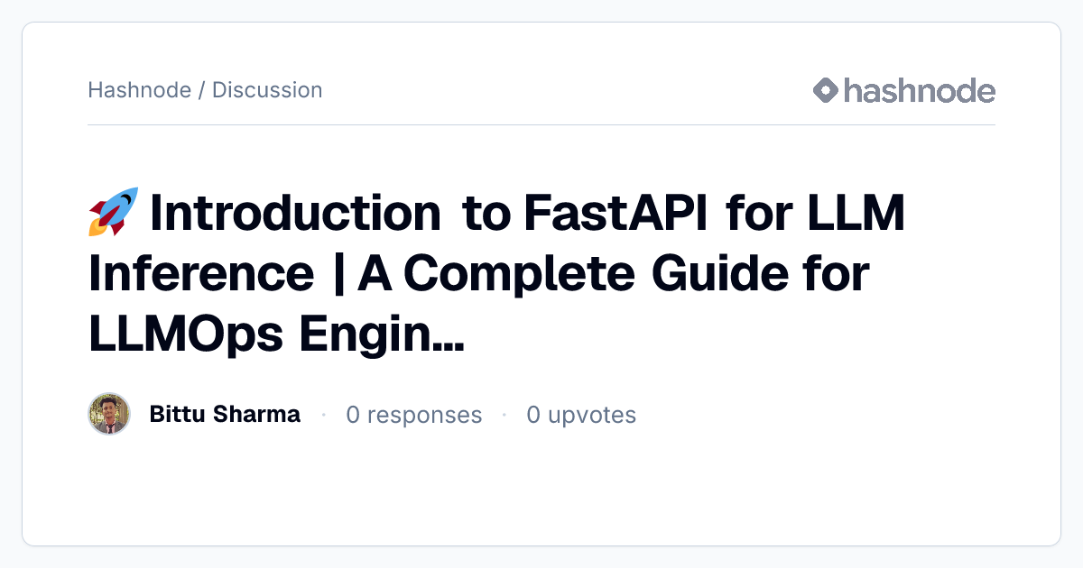 Discussion on "🚀 Introduction to FastAPI for LLM Inference | A Complete ...