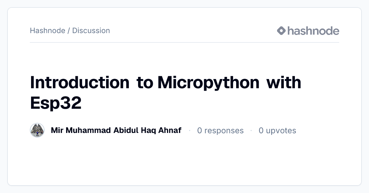 Discussion on "Introduction to Micropython with Esp32" | Hashnode