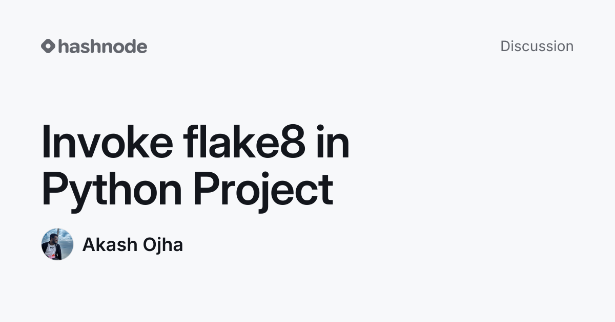 Discussion on "Invoke flake8 in Python Project" | Hashnode