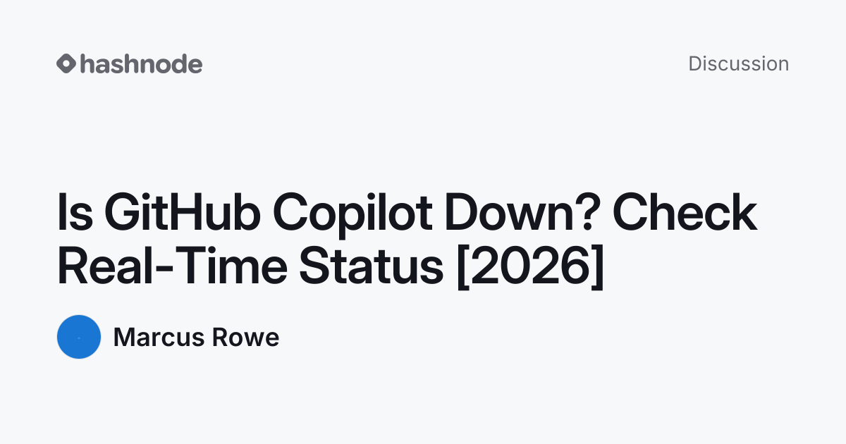 Discussion on "Is GitHub Copilot Down? Check Real-Time Status [2026 ...