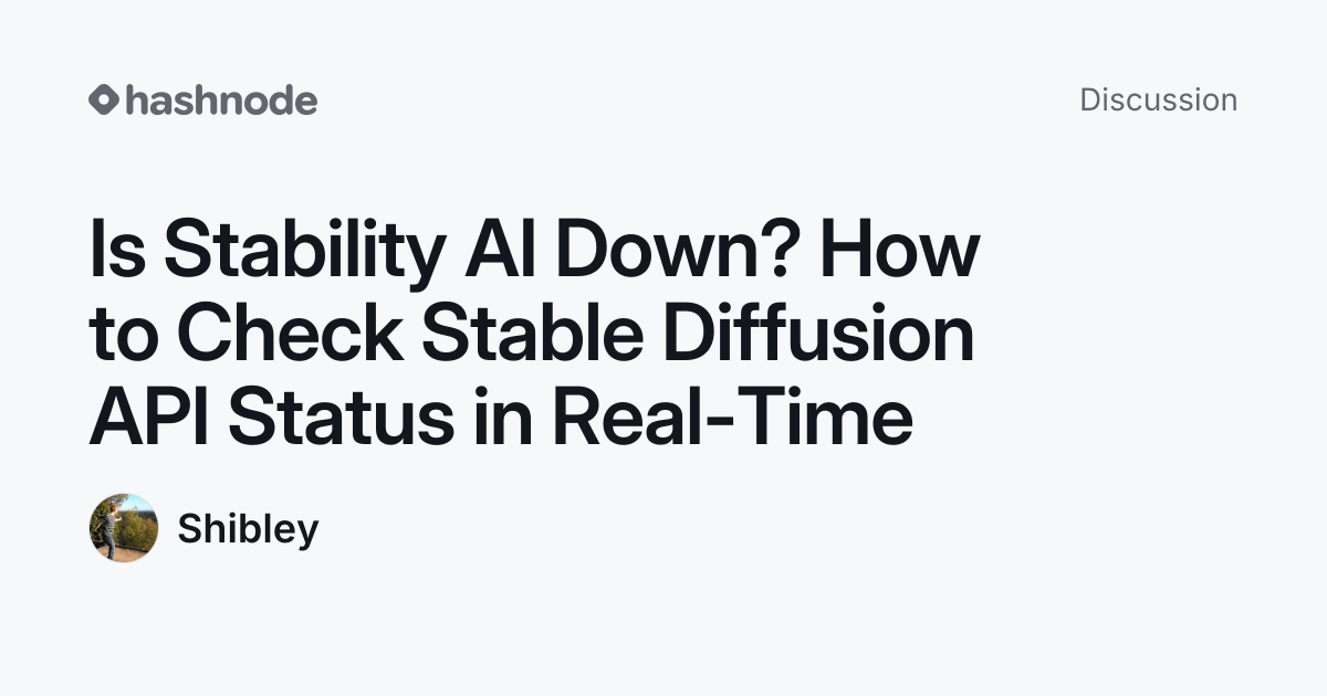 Discussion on "Is Stability AI Down? How to Check Stable Diffusion API ...