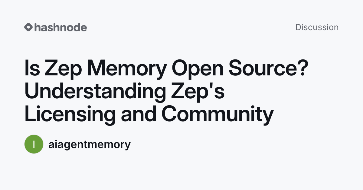 Discussion on "Is Zep Memory Open Source? Understanding Zep's Licensing ...