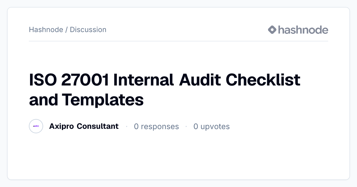 Discussion on "ISO 27001 Internal Audit Checklist and Templates" | Hashnode