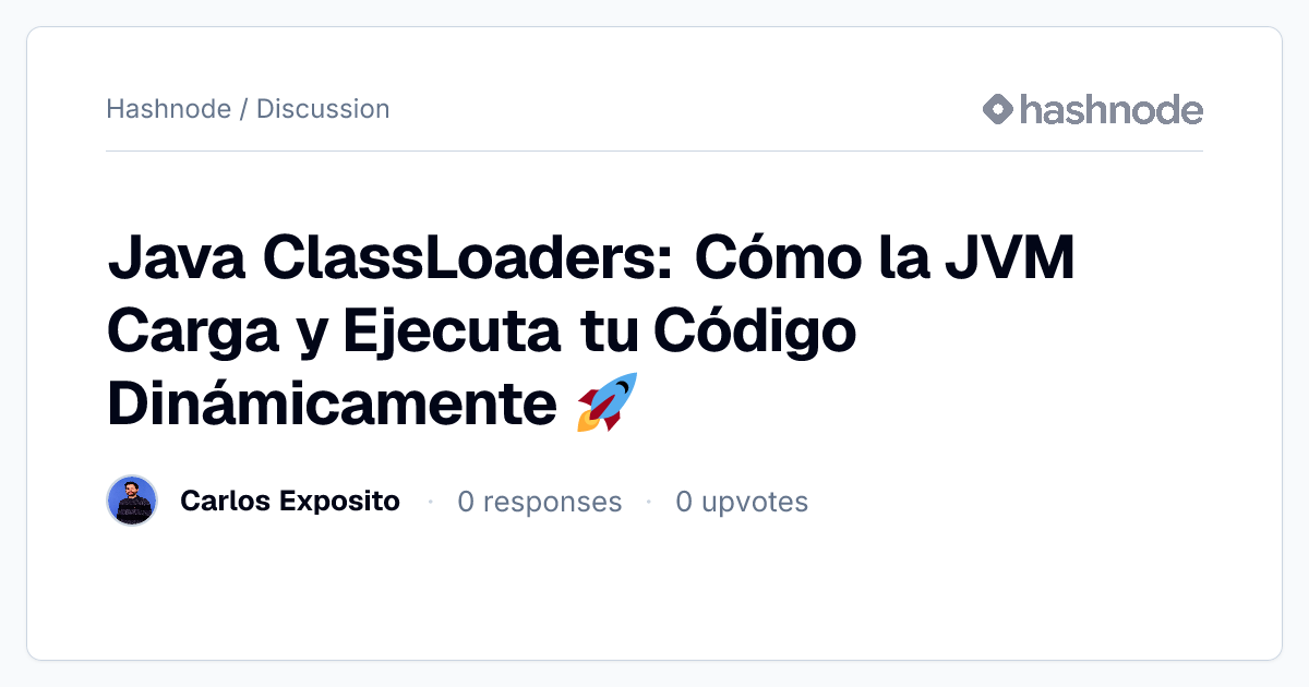 Discussion on "Java ClassLoaders: Cómo la JVM Carga y Ejecuta tu Código ...