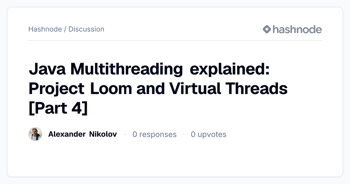 Discussion on "Java Multithreading explained: Project Loom and Virtual ...