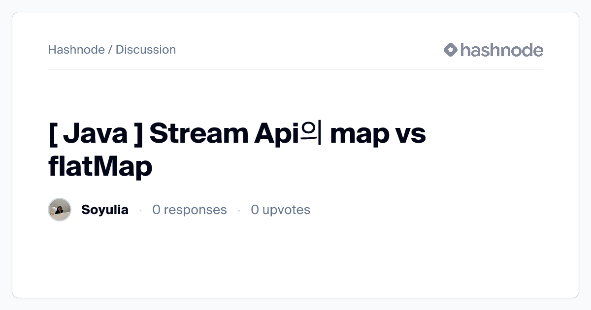 Discussion on "[ Java ] Stream Api의 map vs flatMap" | Hashnode
