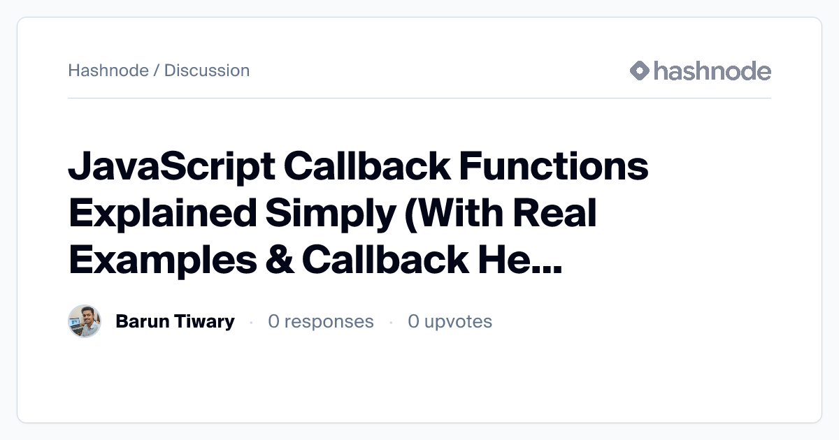 Discussion on "JavaScript Callback Functions Explained Simply (With ...