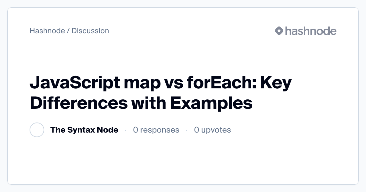 Discussion on "JavaScript map vs forEach: Key Differences with Examples ...