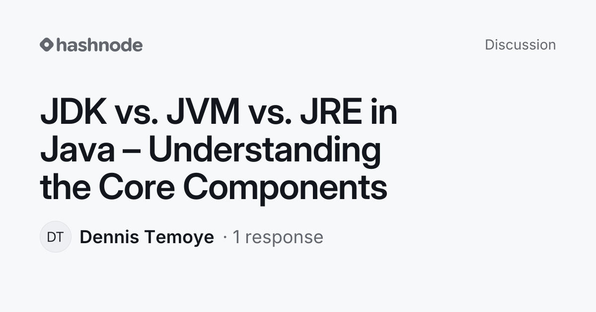 Discussion on "JDK vs. JVM vs. JRE in Java – Understanding the Core ...