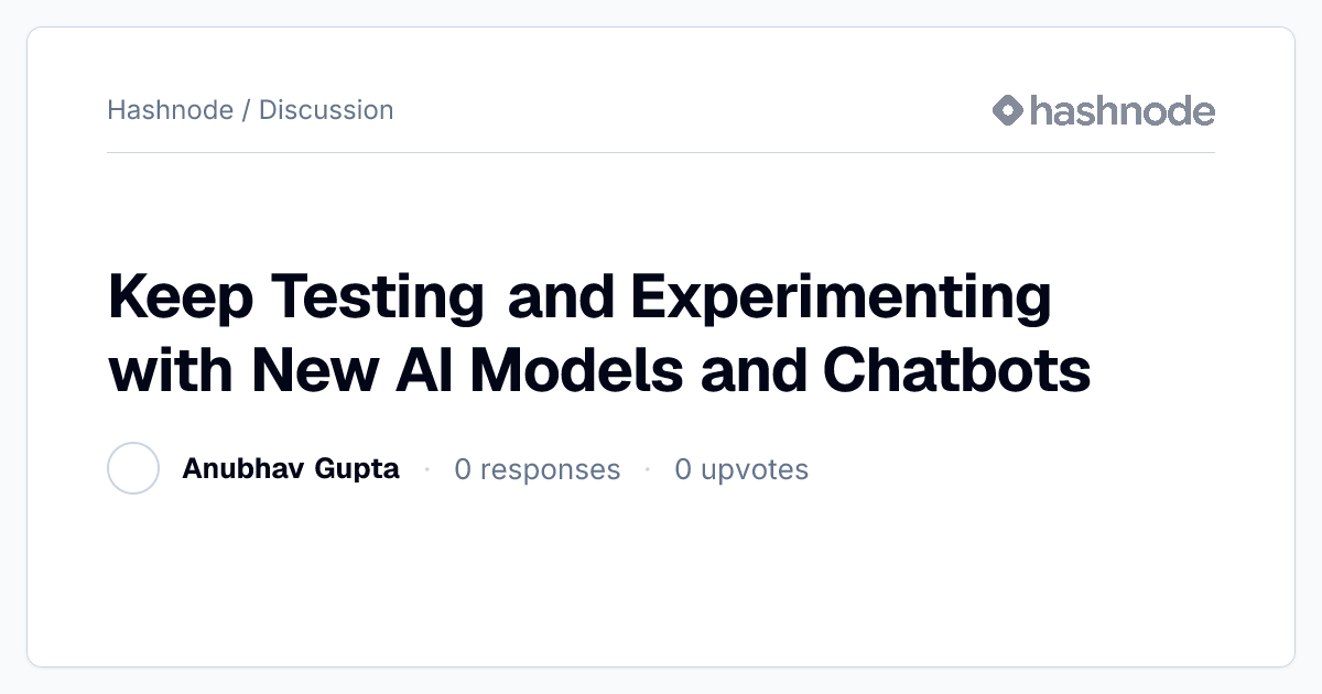 Discussion on "Keep Testing and Experimenting with New AI Models and ...