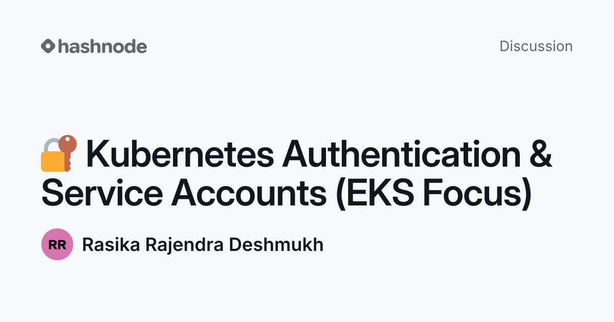 Discussion on "🔐 Kubernetes Authentication & Service Accounts (EKS ...