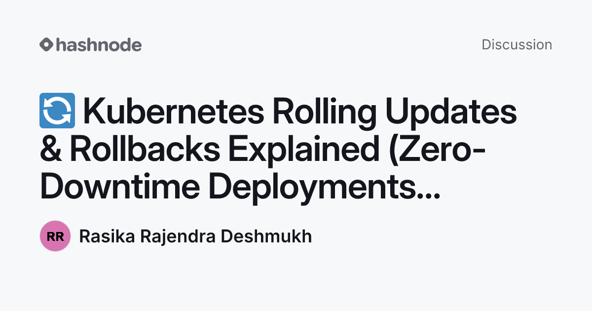 Discussion on "🔄 Kubernetes Rolling Updates & Rollbacks Explained (Zero ...
