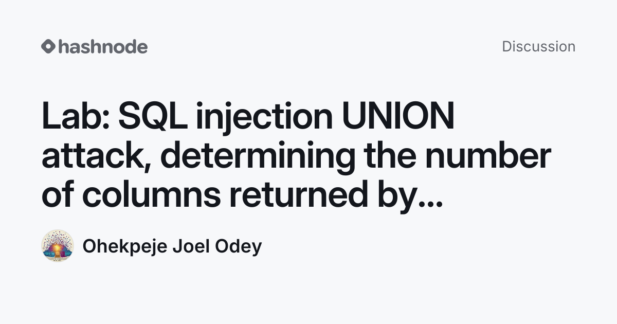 Discussion on "Lab: SQL injection UNION attack, determining the number ...