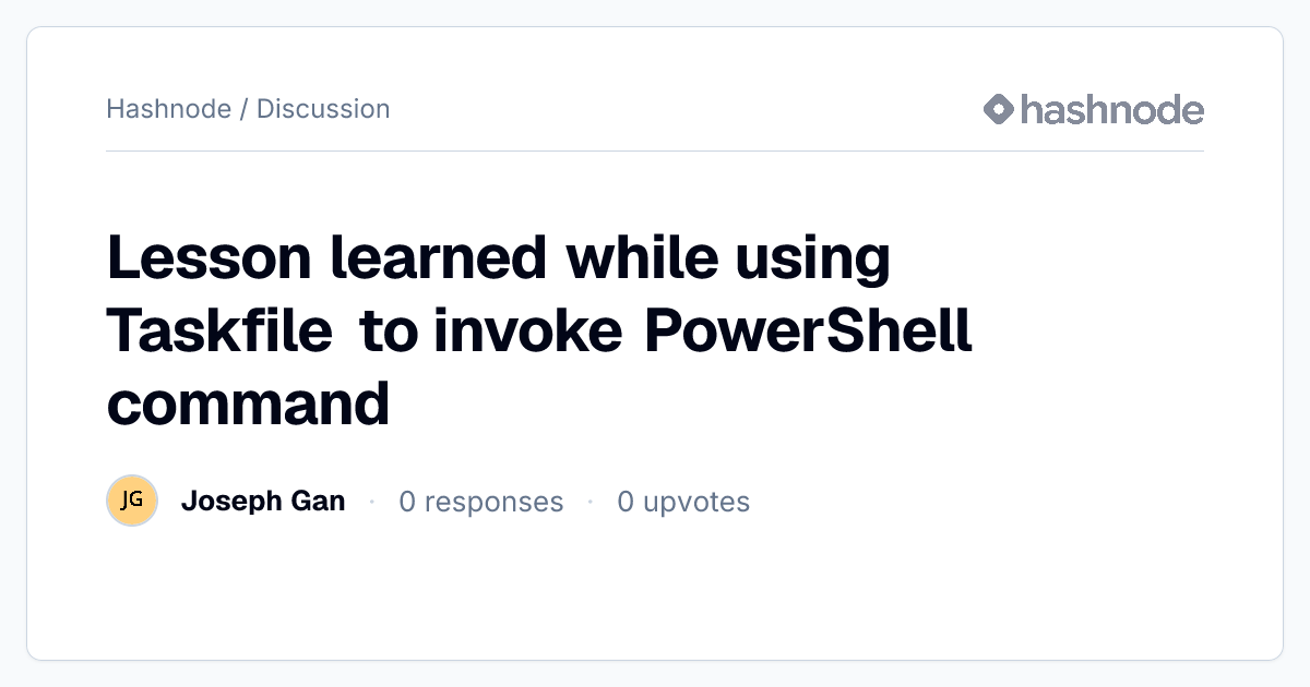 Discussion on "Lesson learned while using Taskfile to invoke PowerShell ...