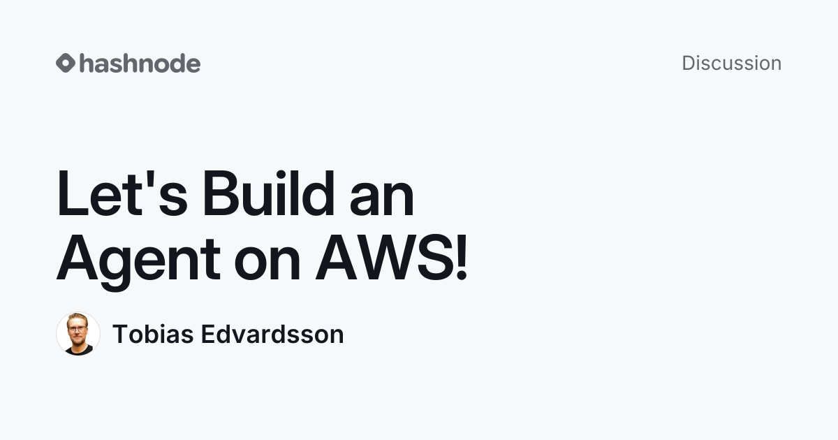Discussion on "Let's Build an Agent on AWS!" | Hashnode