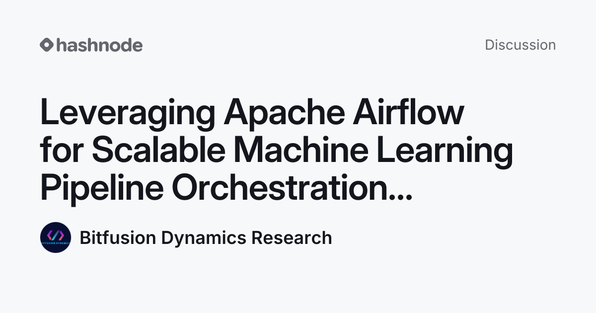 Discussion on "Leveraging Apache Airflow for Scalable Machine Learning ...
