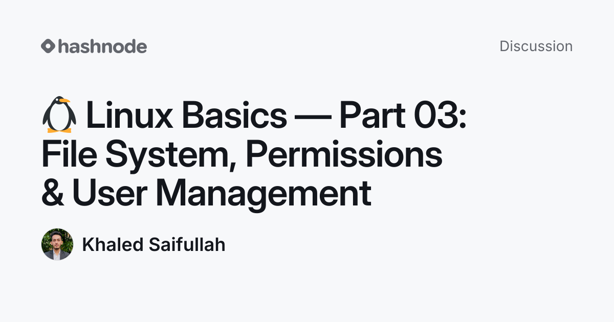 Discussion on "🐧 Linux Basics — Part 03: File System, Permissions ...