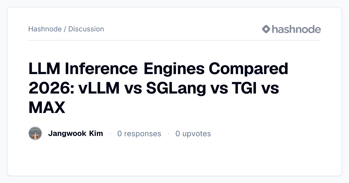 Discussion on "LLM Inference Engines Compared 2026: vLLM vs SGLang vs ...